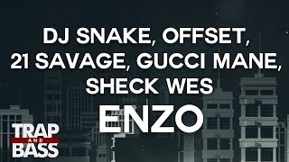 DJ Snake, Offset, 21 Savage, Gucci Mane, Sheck Wes - Enzo