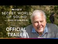 Secret World of Sound with David Attenborough | Official Trailer | Sky Nature