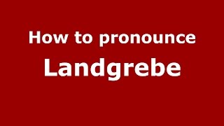 How to pronounce Landgrebe