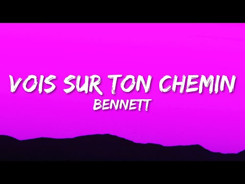 BENNETT - Vois sur ton chemin (Paroles/Lyrics)