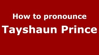 How to pronounce Tayshaun Prince