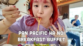 Pan Pacific Ha Noi Breakfast Buffet🇻🇳🍳🥞