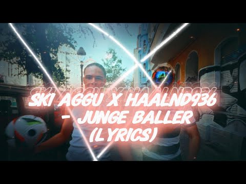 6PM RECORDS, Ski Aggu, Haaland936, SIRA - JUNGE BALLER (Lyrics)