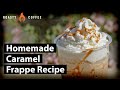 How To Make A Caramel Frappe: Homemade Caramel Frappe Recipe