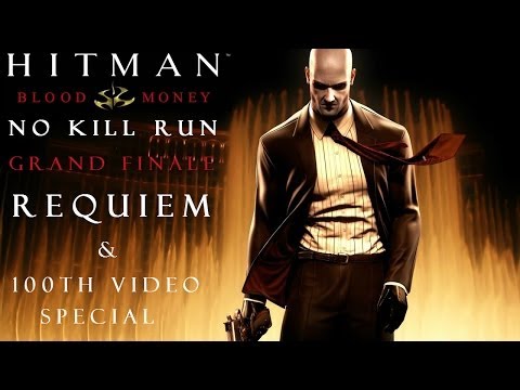Hitman Blood Money: No Kill (And Other Stuff) - Grand Finale - Requiem & 100th Video Special