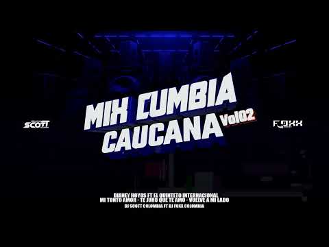 MIX CUMBIA CAUCANA DIANEY HOYOS FT EL QUINTETO INTERNACIONAL DJ FOXX FT DJ SCOTT COLOMBIA