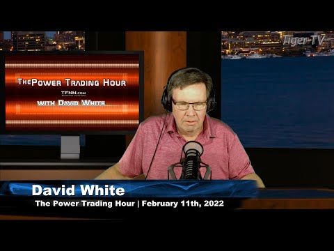 February 11th, Power Trading Hour with David White on TFNN - 2022