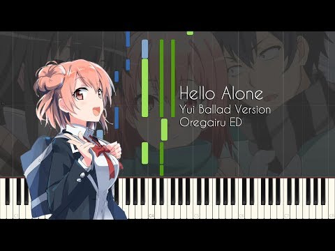 Hello Alone (Yui Ballad Version) - Oregairu ED - Piano Arrangement [Synthesia]