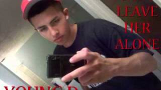 can't leave her alone.. young d-(t.s.k)