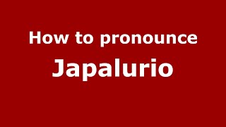 How to pronounce Japalurio