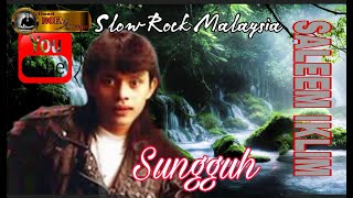 Download lagu SUNGGUH, Lagu Populer SALEEM IKLIM Era 90an mp3