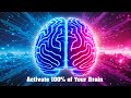 Activate 100 Of Your Brain And Achieve Everything You Want Brain Neuroplasticity 432Hz 2