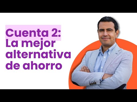 Cuenta 2: La Mejor Alternativa de Ahorro
