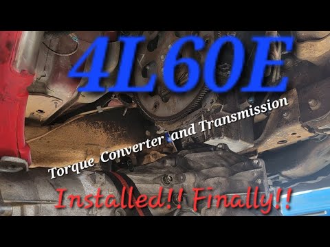 Torque Converter and 4L60E transmission finally installed!!