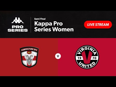 Kappa Pro Series Women Semi Final - Caboolture Sports FC vs. Virginia United