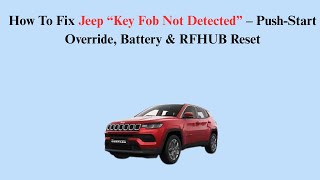 How To Fix Jeep “Key Fob Not Detected” – Push-Start Override, Battery & RFHUB Reset