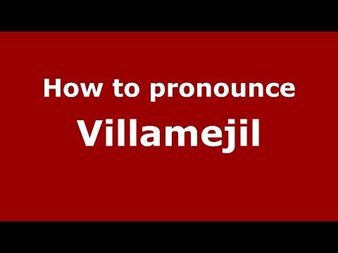 How to pronounce Villamejil (Spanish/Spain) - PronounceNames.com