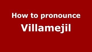 How to pronounce Villamejil