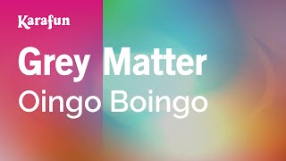 Karaoke Grey Matter - Oingo Boingo *