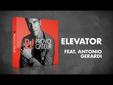 DJ Antoine feat. Antonio Gerardi – Elevator (DJ Antoine vs Mad Mark 2k16 Radio Edit)