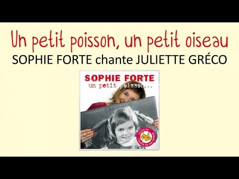 Sophie Forte chante Juliette Gréco - Un petit poisson, un petit oiseau - chanson pour enfant