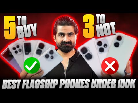 5 Best Flagship Phones Under 100K to Buy & 3 Not to Buy in Pakistan