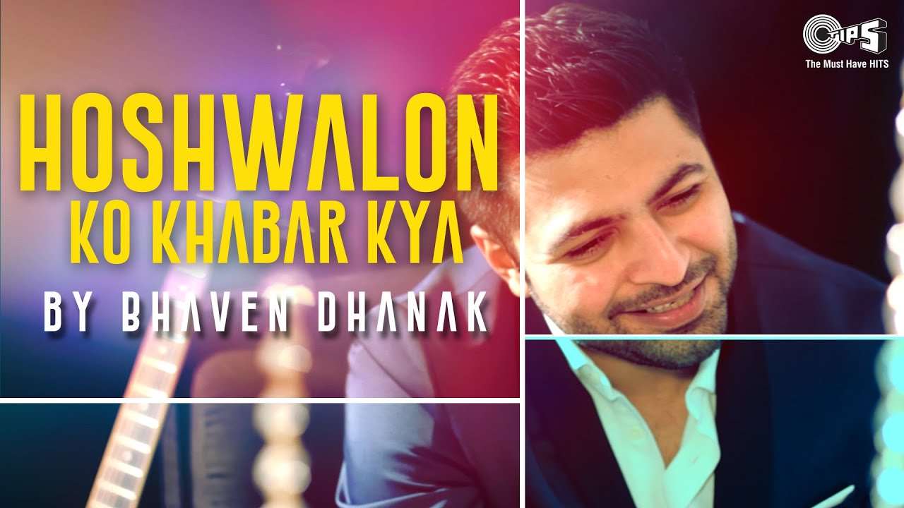 Hoshwalon Ko Khabar Kya Lyrics | Hoshwalon Ko Khabar Kya | Bhaven Dhanak | Jatin Lalit, Sajan Patel