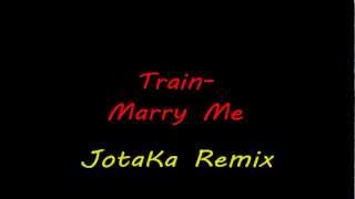 Train - Marry Me (JotaKa Remix)