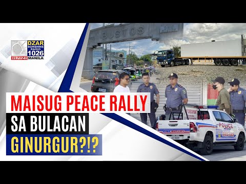 MakiAlam: Maisug Peace Rally sa Bulacan, ginipit?; Nakasaad sa Konstitusyon, sinuway?
