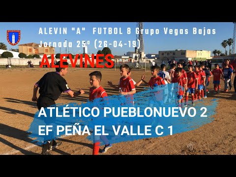 18/19 ALEVIN "A"| J.25ª ATLETICO PUEBLONUEVO "A" 2 - EF PEÑA EL VALLE “C” 1 (26-04-19)