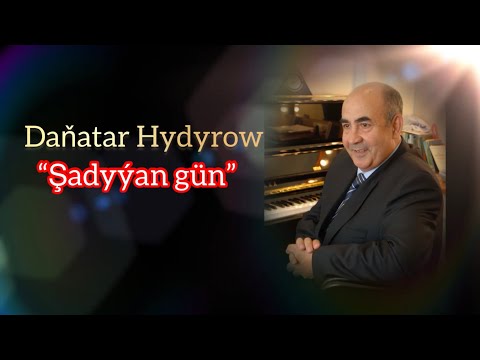 Daňatar Hydyrow “Şadyýan gün” (Keýpine) | ✍🏻Gurbannazar Ezizow