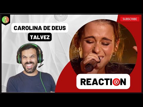 CAROLINA de DEUS m/v "Talvez" - REACT | Convenceu TODOS?