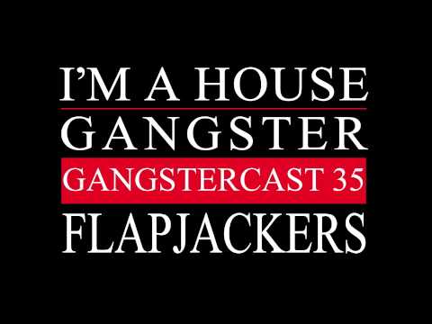 Gangstercast 35 - Flapjackers