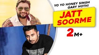 Jatt Soorme Gary Hoti feat Yo Yo Honey Singh