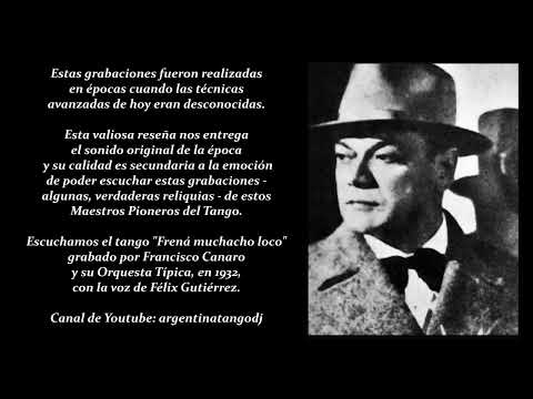 FRANCISCO CANARO & FÉLIX GUTIÉRREZ: FRENÁ, MUCHACHO LOCO (TANGO)