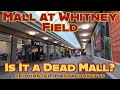 The Mall At Whitney Field Is It A Dead Mall That S A Tough One Leominster Mass July 2023