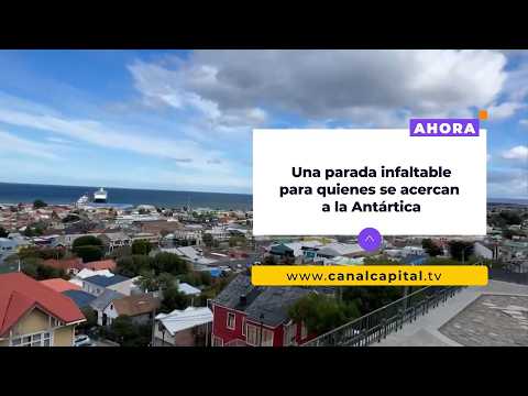 Expedición Antártica: Punta Arenas, la puerta turística del extremo sur de América | Actualidad