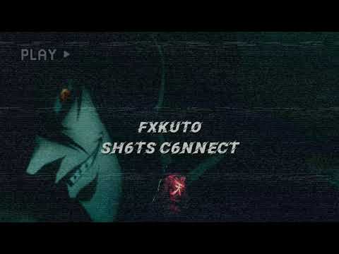 Fxkuto - SH6TS C6NNECT(Prod.Driven)