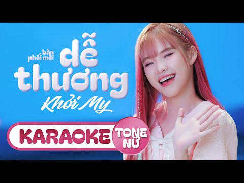 [KARAOKE] TONE NỮ - DỄ THƯƠNG - KHỞI MY || Nắng ban mai rọi vào phòng khi em ngủ say...