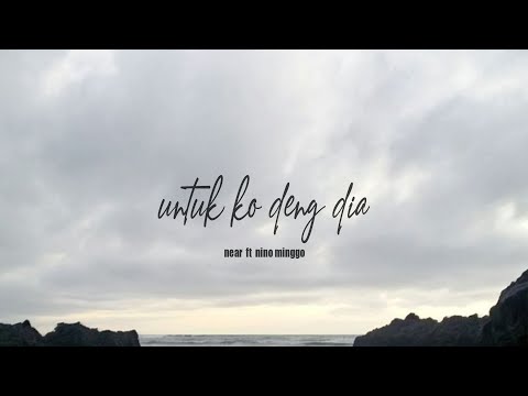near - " untuk ko deng dia " ft Nino Minggo (Official lyric Video)