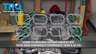 How to Replace Intake Gasket Kit 2014-2018 Chevrolet Silverado 1500 5.3L V8