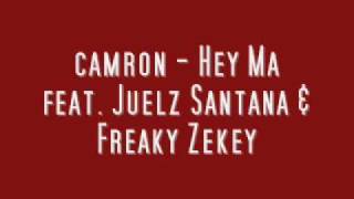 camron Hey Ma feat Juelz Santana &amp; Freaky Zekey