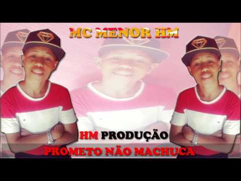 MC MENOR HM -  PROMETO NÃO MACHUCA -  2014 ( DJ TOM )  ( HM PRODUÇÃO )