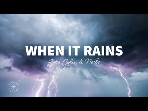 SRTW, COLIN & Noile - When It Rains (Lyrics) ft. CLOSR