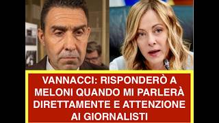 VANNACCI: RISPONDERÒ A MELONI QUANDO MI PARLERÀ DIRETTAMENTE E ATTENZIONE AI GIORNALISTI