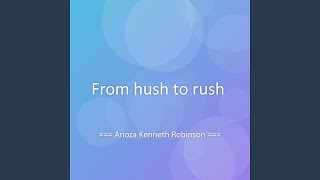From hush to rush
