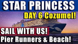 STAR PRINCESS! | Day 6 | Cozumel, Italian Food, Pier Runners & Good Spirits and MORE vlog!