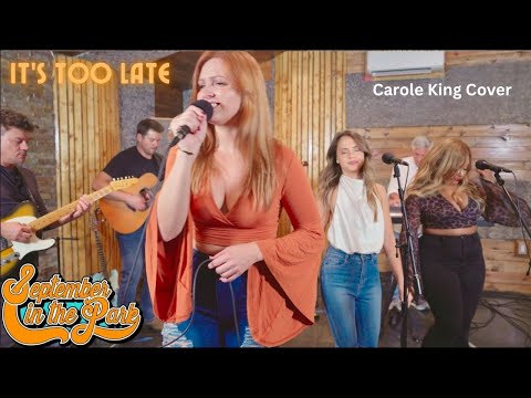 IT'S TOO LATE - September In The Park (Carole King Cover)