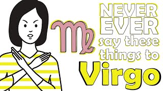 NEVER EVER say these things to VIRGO