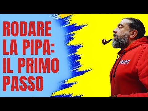 Come Rodare la Pipa: Guida Completa al Primo Utilizzo | Tutorial Rodaggio Passo per Passo